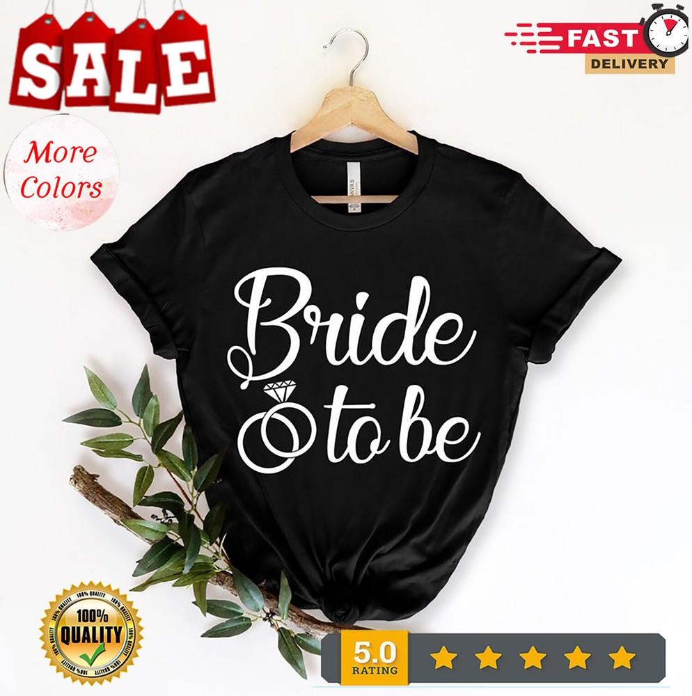 2025/Bride Shirt, Bride to Be, Engagement Shirt, Honeymoon Shirt, Bridal Gift, W Unisex T-Shirt XXL