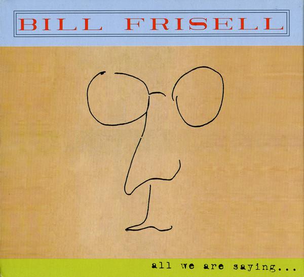 

CD BILL FRISELL - All We Are Saying... SVY17836 Savoy Jazz 2011 US Jazz Used