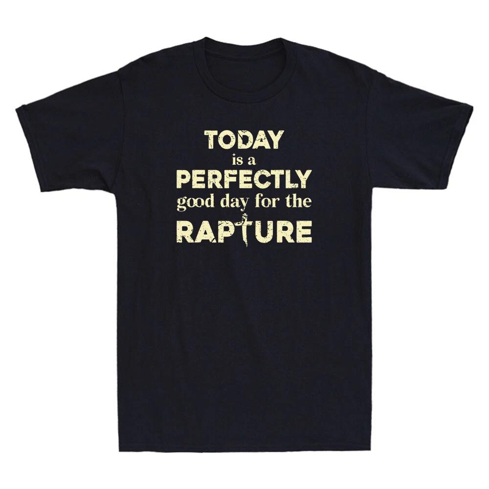 Today Is A Perfectly Good Day For The Rapture Funny Quote Vintage Men s T-Shirt M