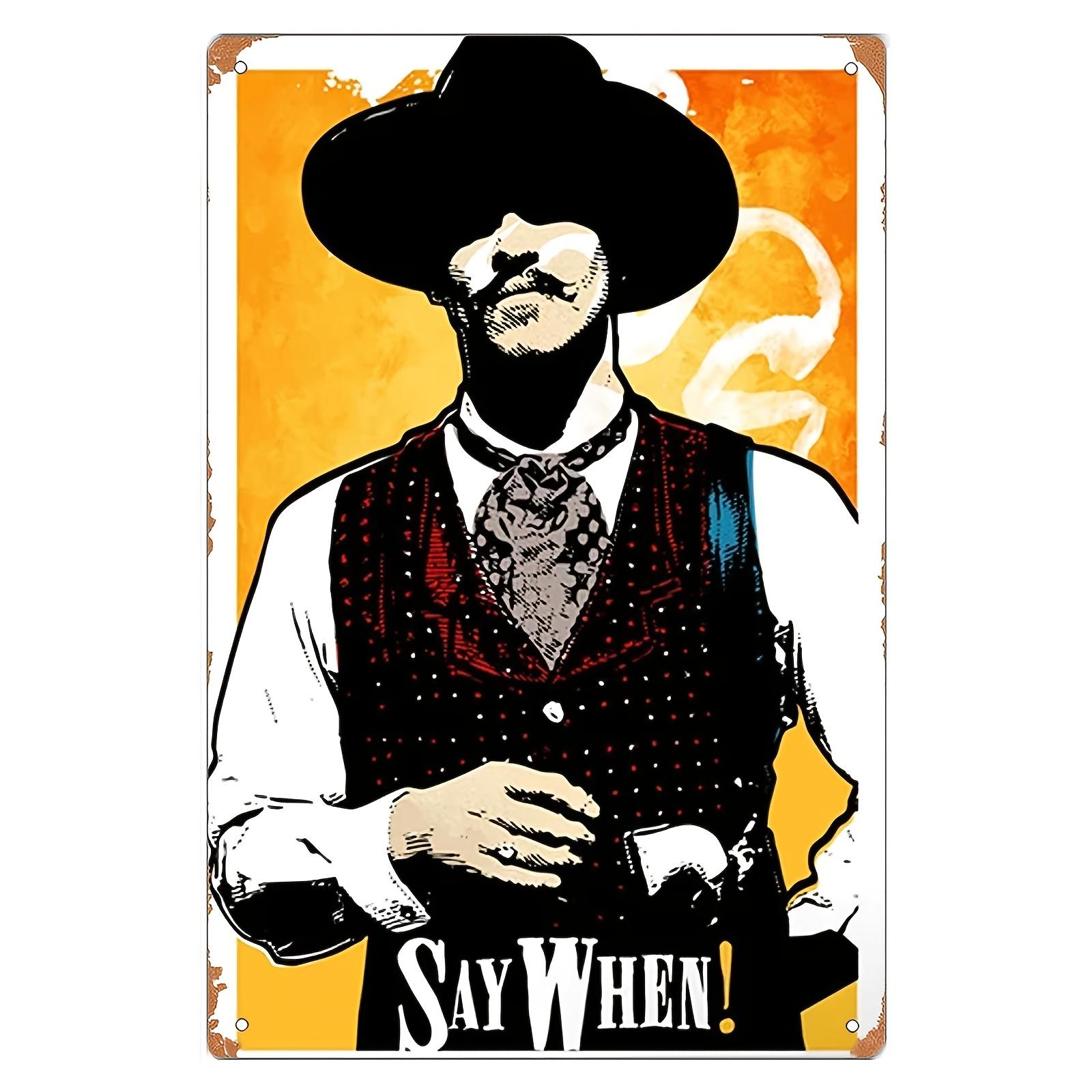 

Vintage Western Movie Say When Metal Tin Sign Wall Decor 20x30cm（7.8x11.8inch）