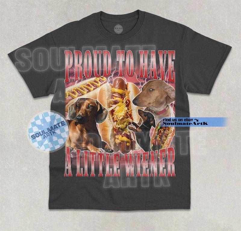 Proud To Have A Little Wiener T-Shirt Funny Dachshund Meme Bootleg Graphic Shirt S