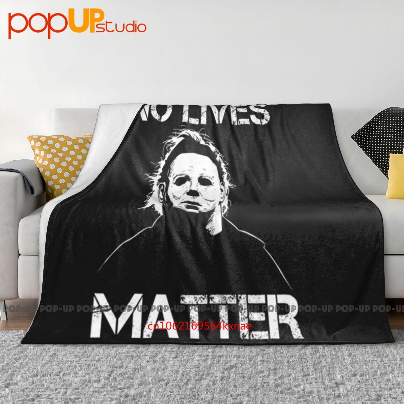 

No Lives Matter Myers Funny Halloween Scary Movie Ultra-Soft Blanket Quilt Winter Sofa Cover Bed Covers 30x40in
