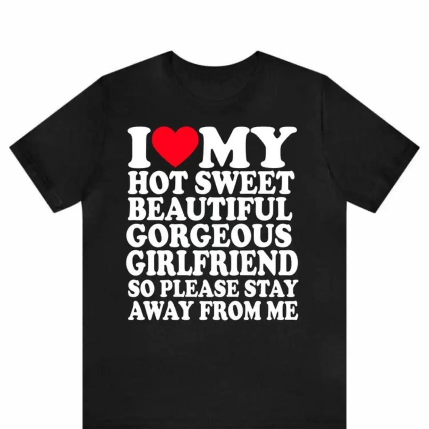 I Love My Super Hot Sweet Beautiful Gorgeous Girlfriend T-Shirt, I Love My Girlfriend,I Heart My Boyfriend, Cute Couple Gift Shirt XXL