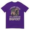 I Found Jesus Still Looking Bigfoot Funny Summer Christian TShirt