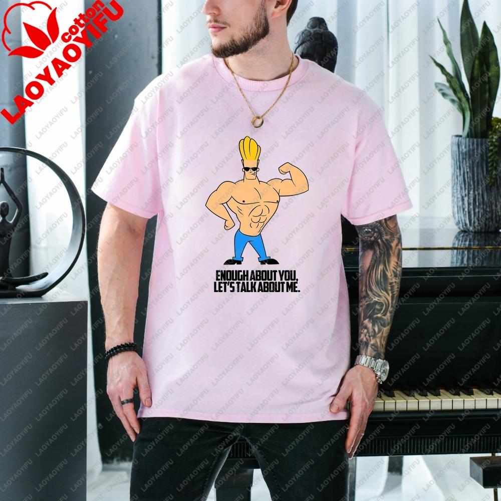Johnny Bravo Gym Quote Funny Cartoon Fitness Trend ShortSleeved Unisexs And Unisexs Universal Shirt Pattern Pure Cotton TShirt