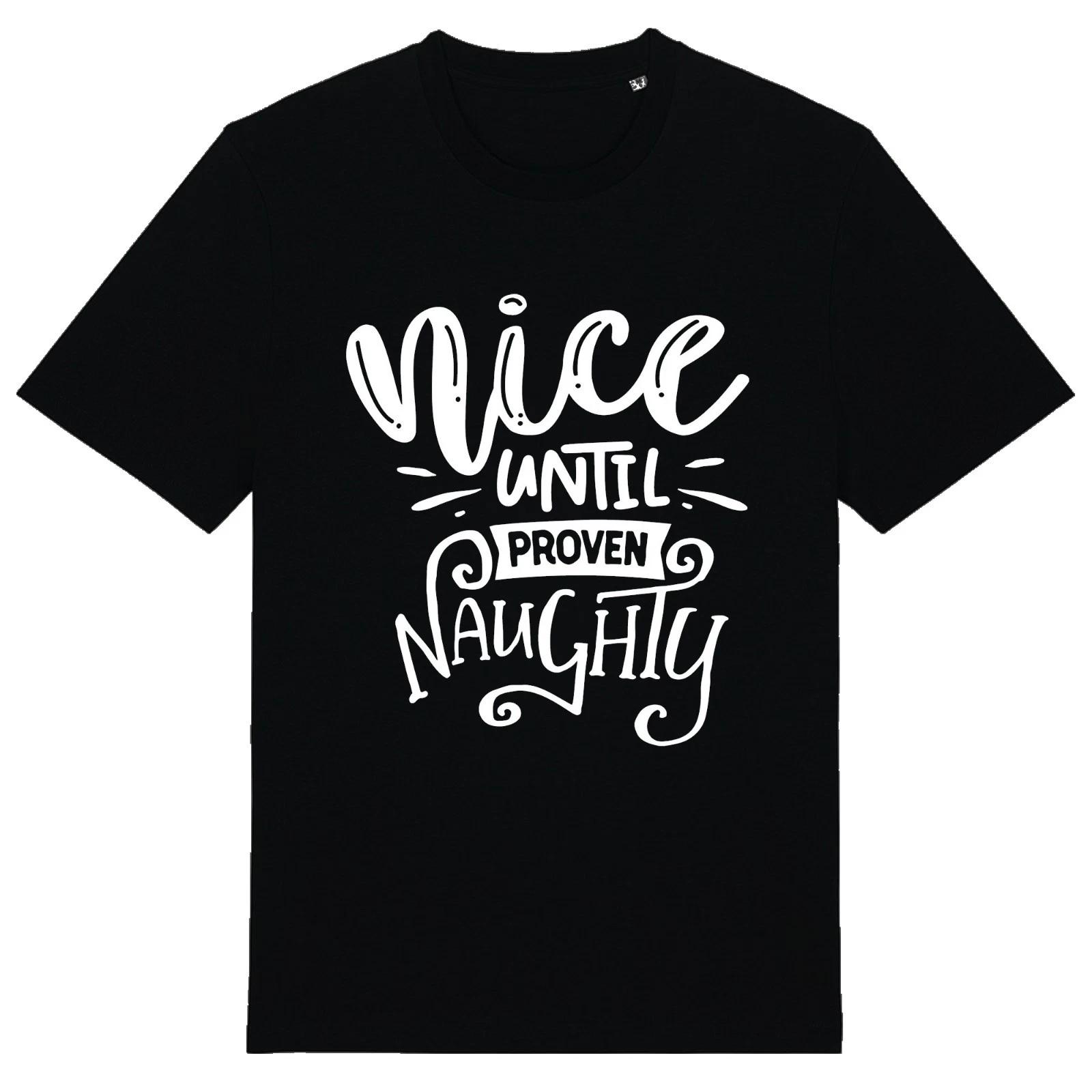 Nice Untill Proven Naughty - Unisex T-Shirt Secret Santa Xmas Christmas Festive 2XL