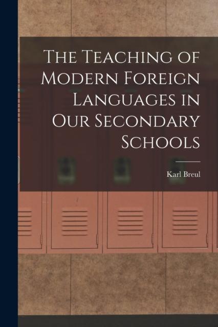 The The Teaching of Modern Foreign Languages In Our Secondary Schools Book