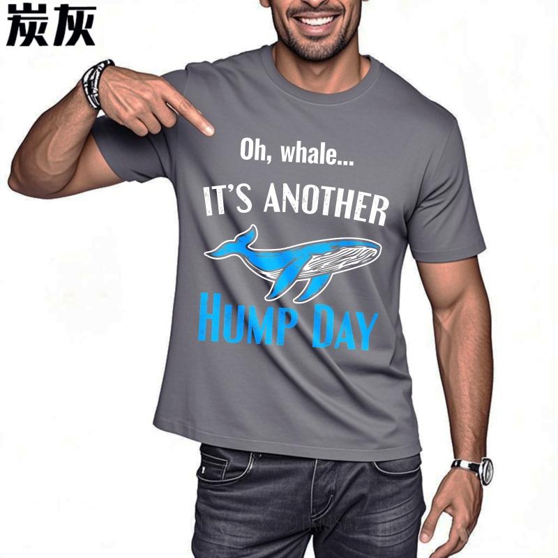 Unisex Summer For Men tshirt Oh Whale Its Another Hump Day Short Sleeve Solid Color Round Neck Top Tees Male Workout Tshirt