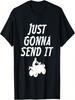 Just Gonna Send It Going To 4 Wheeling Four Wheeler ATV Gift T-Shirt