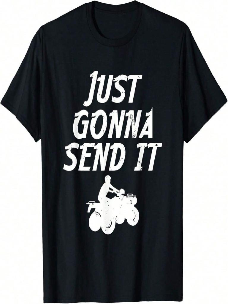 Just Gonna Send It Going To 4 Wheeling Four Wheeler ATV Gift T-Shirt