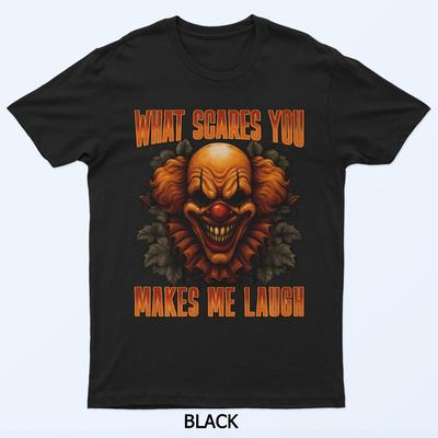 Cosa ti spaventa Malvagio Assassino Pagliaccio Spaventoso Halloween Orrore T-Shirt