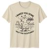 I Baked You Some Shut The Fucupcakes Cat Sarcastic Funny TShirt