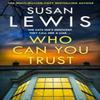 Who Can You Trust by Susan Lewis Hardback Book 9780008734251