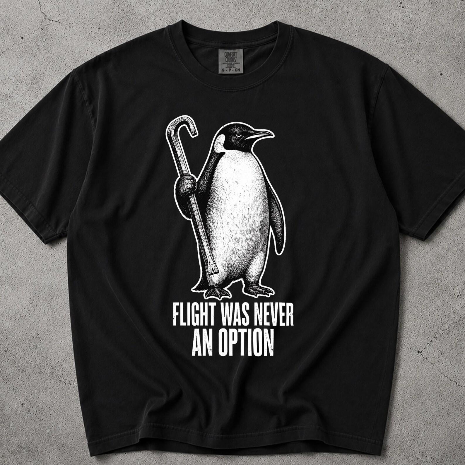 Flight Was Never An Option T-Shirt, Flight Was Never An Option, Penguin Flight Was Never An Option, Flight Was Never An Option Penguin Shirt 3XL