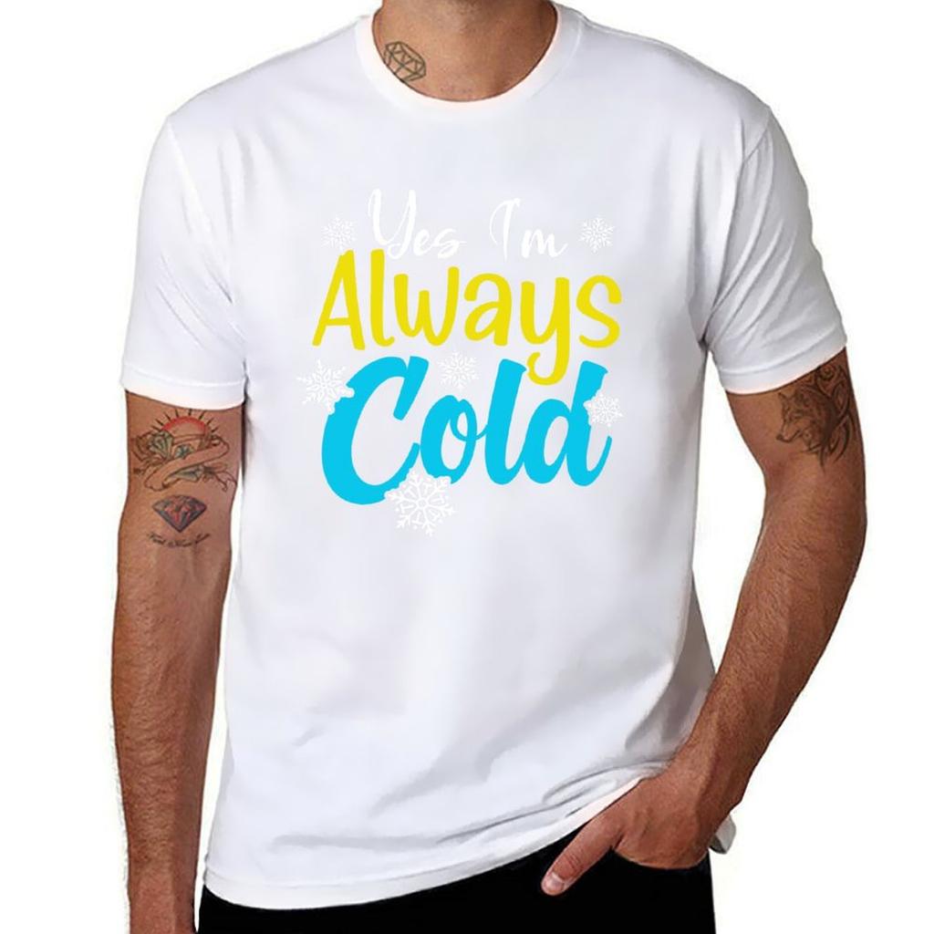 Yes Im Always So Cold Tshirt Comfortable Workout Short Sleeve Shirt Tshirt