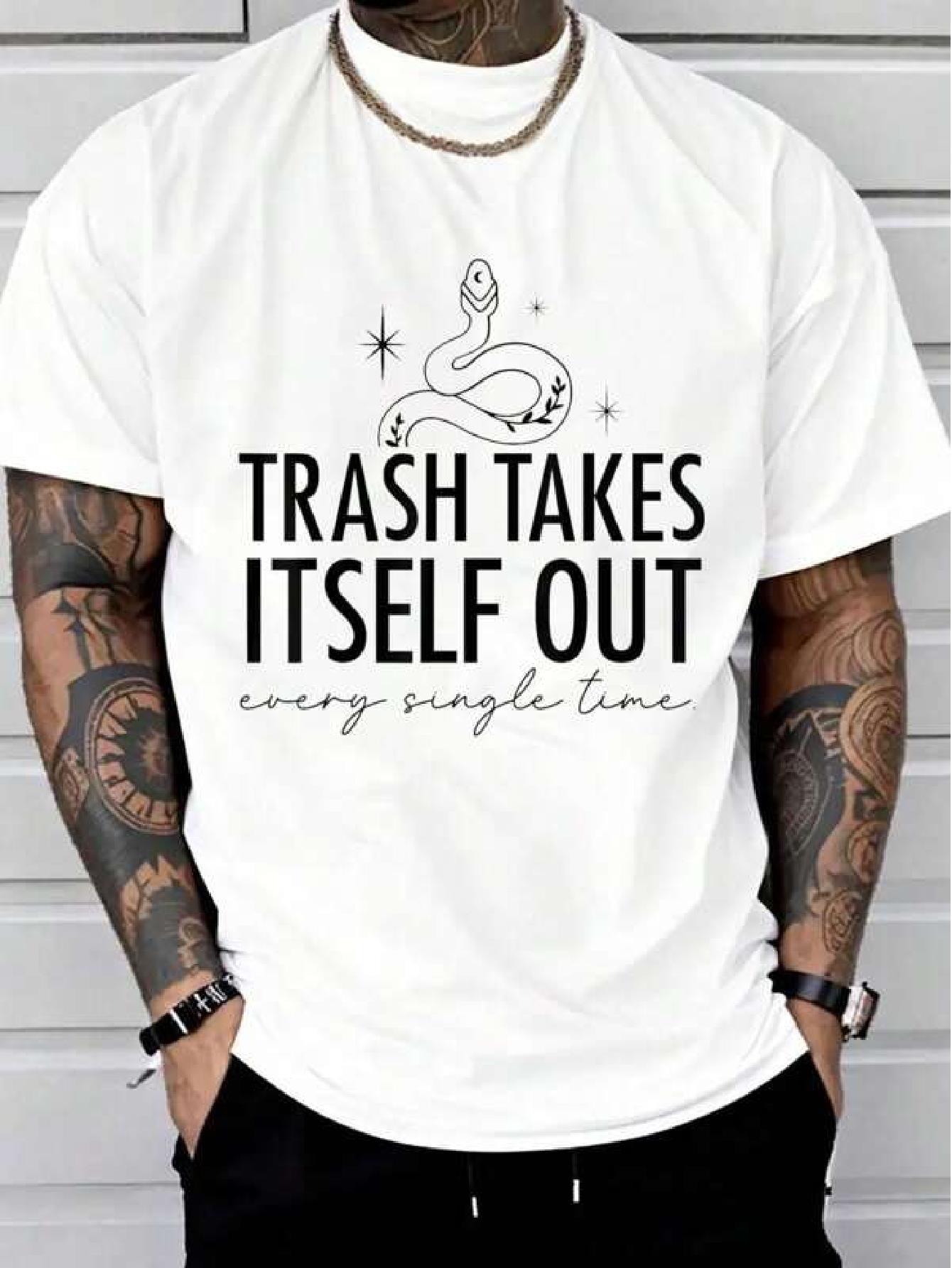 Funny Trash Quote T-shirt - Trash Takes Itself Out Every Single Time Graphic Tee - Lightweight Cotton Shirt for Parties XXXXL