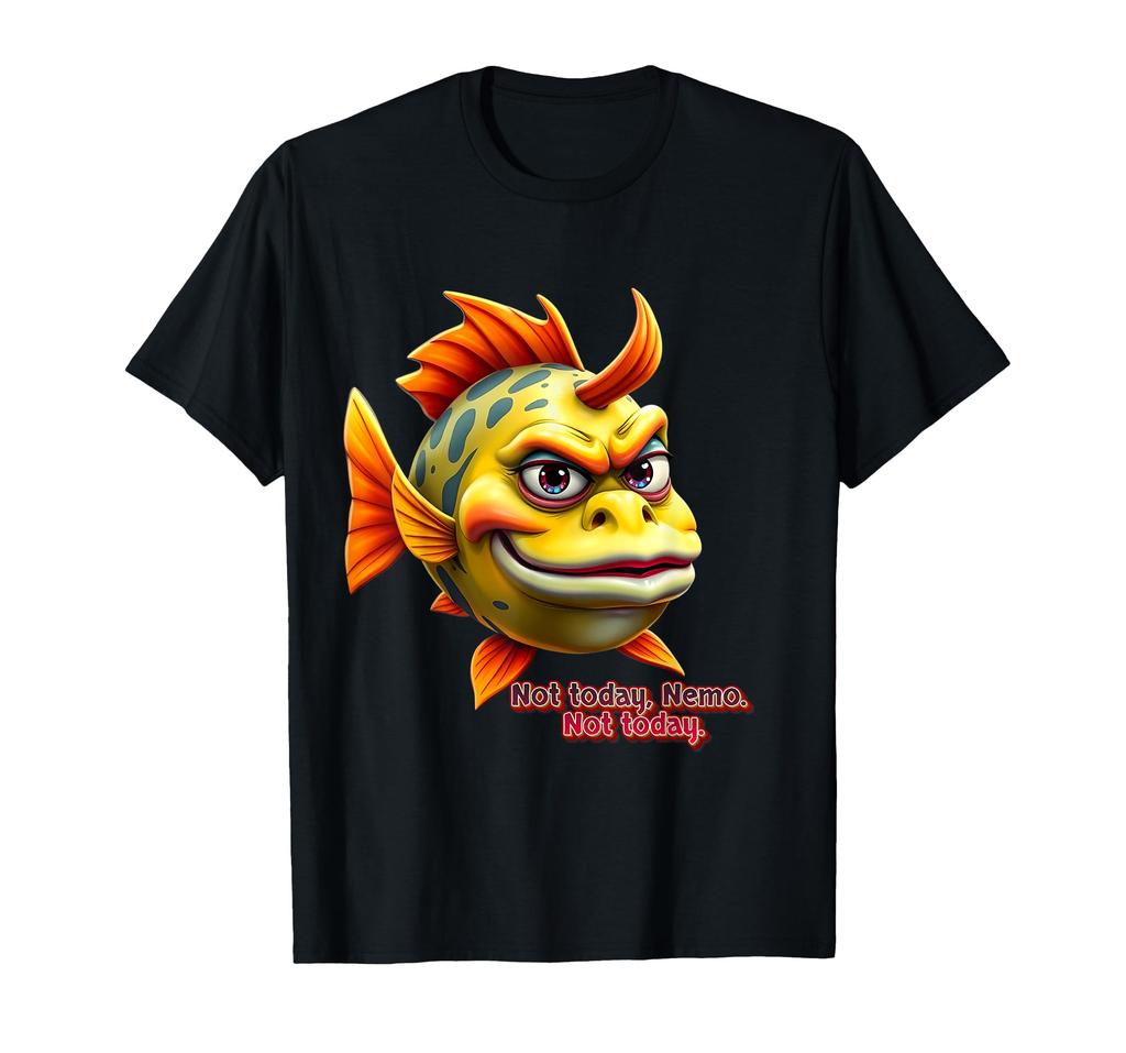 Grumpy Fish Meme - Not Today Nemo Funny Cartoon Design T-Shirt