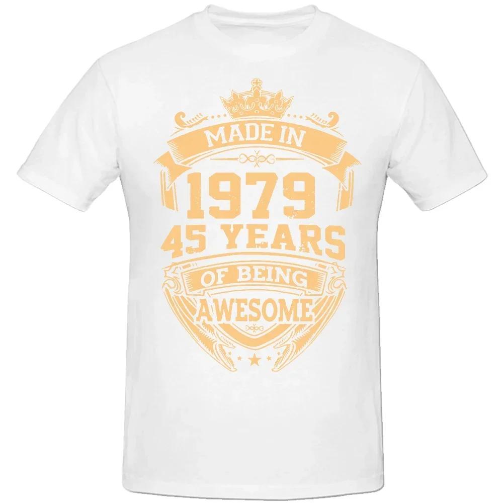 Graphic  Birthday Gifts Summer Style 45 Years of Being Awesome 45th T-shirt Mens Clothing Novelty Made In 1979 T Shirts