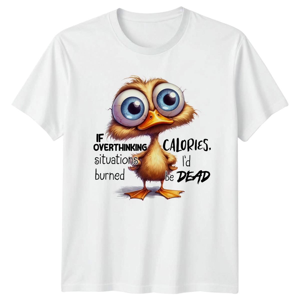 If Overthinking Situations Burned Calories T-Shirt Funny Duck Animal Humor XXXXL