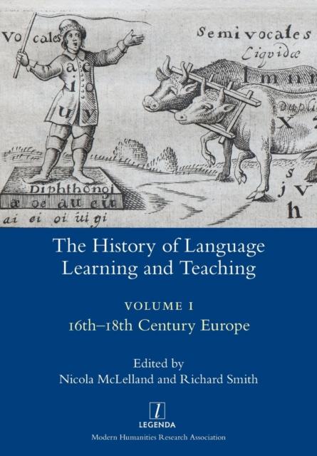 The The History of Language Learning and Teaching I : 16th-18th Century Europe Book