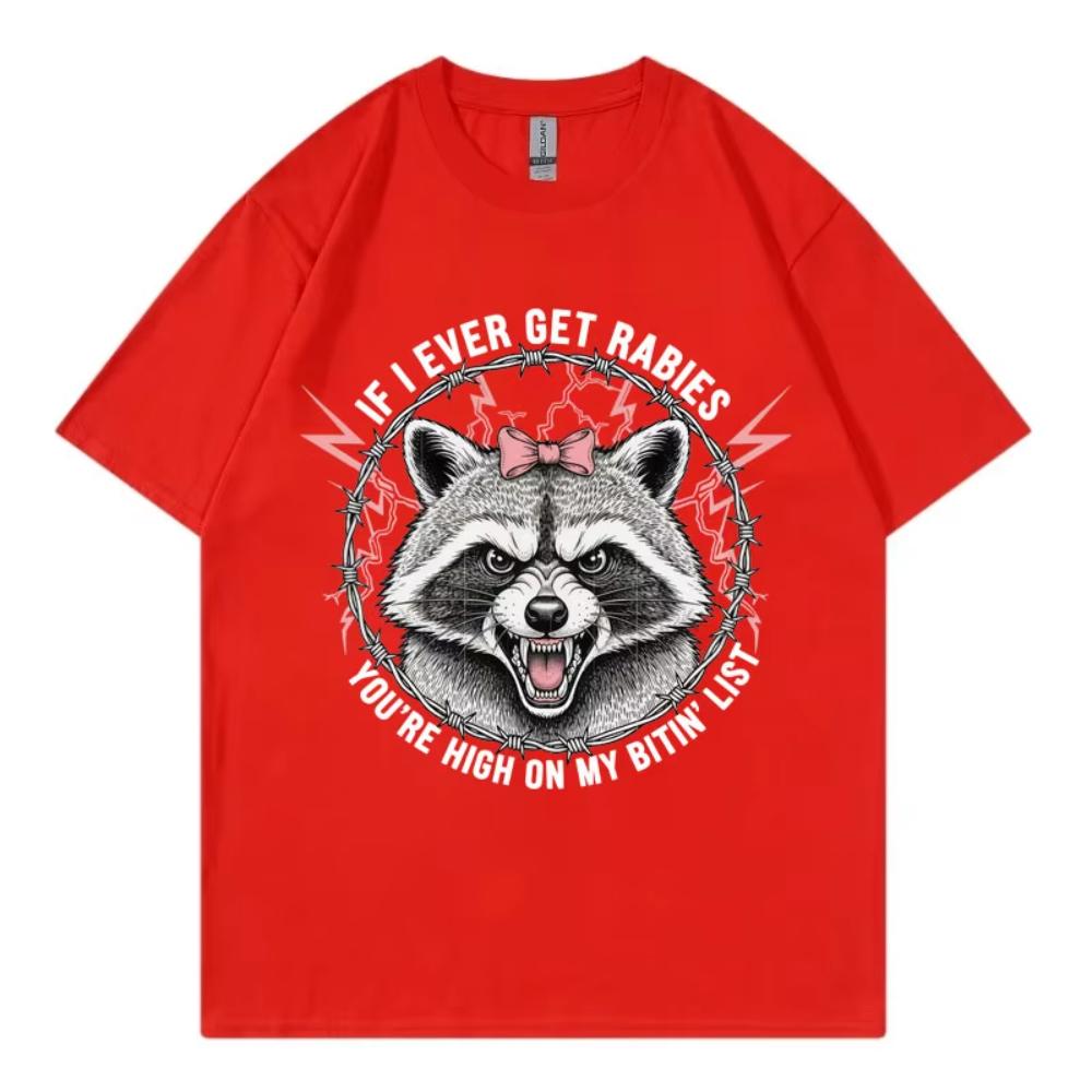 If I Ever Get Rabies You're High On My Bitin' List T-shirt Funny Raccoon Graphic TShirt Men Women Summer Fashion Vintage T-shirt