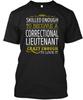 Correctional Lieutenant Skilled Enough To Become A T-Shirt Made In USA S To 5XL
