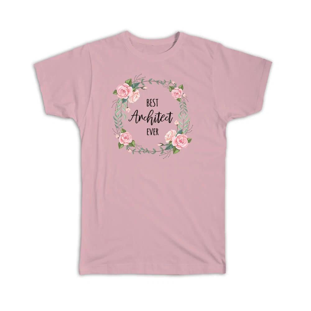 Gift T-Shirt : Best ARCHITECT Ever Flowers Floral Coworker Birthday Occupation 2XL