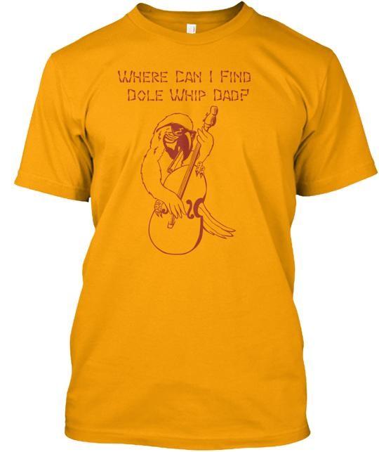 Where Can I Find Dole Whip Dad T-Shirt Made in the USA Size S to 5XL Unisex T-Shirt S