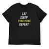 EAT SLEEP PING PONG REPEAT T-Shirt Tshirts Personalised Customizeds Essential T Shirt Shirts Graphic Tees Men's T-shirt
