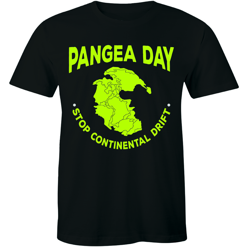 Pangea Day Stop Continental Drift T-Shirt - Funny Geography Science Earth Shirt S