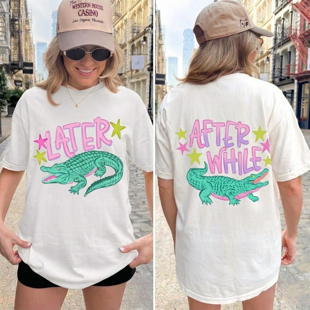 Later Gator T-Shirt, After While Crocodile Shirt, Funny Graphic Front Back Tee