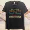 Oversized Summer Boys T Shirt We Live In The Era Of The Smart Phones And Stupid People Short Sleeve Relaxed Fit Crew Neck Tee