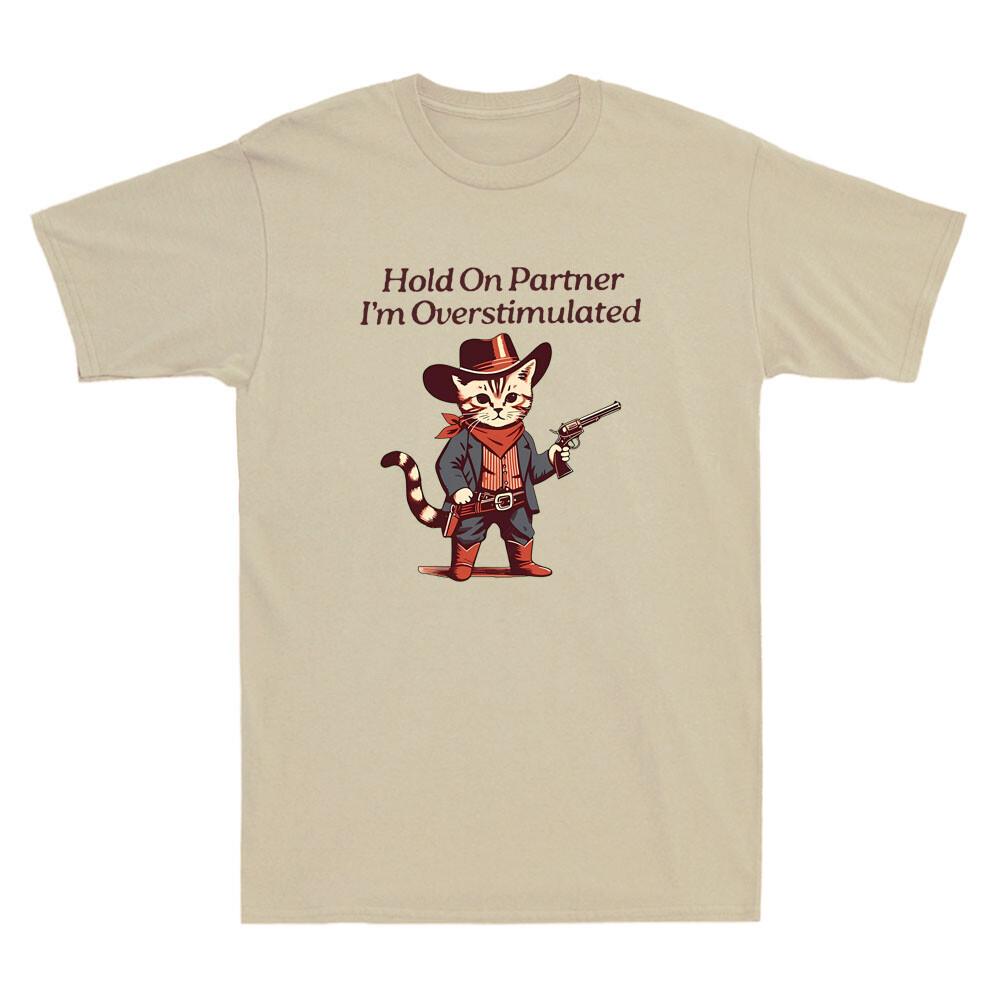 Hold On Partner I m Overstimulated Funny Cowboy Cat Saying Vintage Men s T-Shirt L