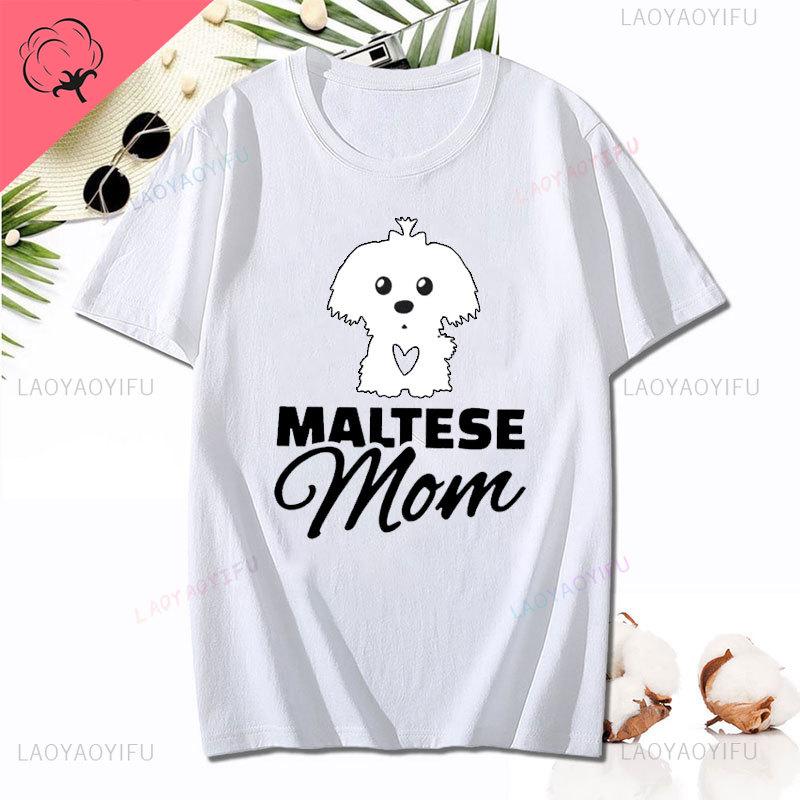 Maltese Mom Graphic T-Shirt Women Funny Harajuku Cotton Short-sleev T Shirt Cute Dog Gift Top Tee Hip-hop Harajuku Female Tshirt