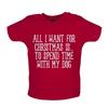 Christmas Spend Time With My Dog - Baby Kids Boys Girls Unisex T-Shirt / Babygrow - Dogs Funny Xmas Pet