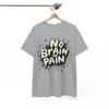 Meme T-shirt Tops Tees Unisex | Funny No Brain No Pain Single Shirt