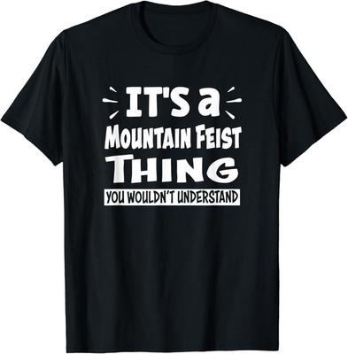 Mountain Feist Thing You Wouldn't Understand Aninal Lovers Unisex T-Shirt
