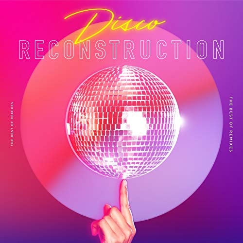 

Disco Reconstruction - The Best Of Remixes
