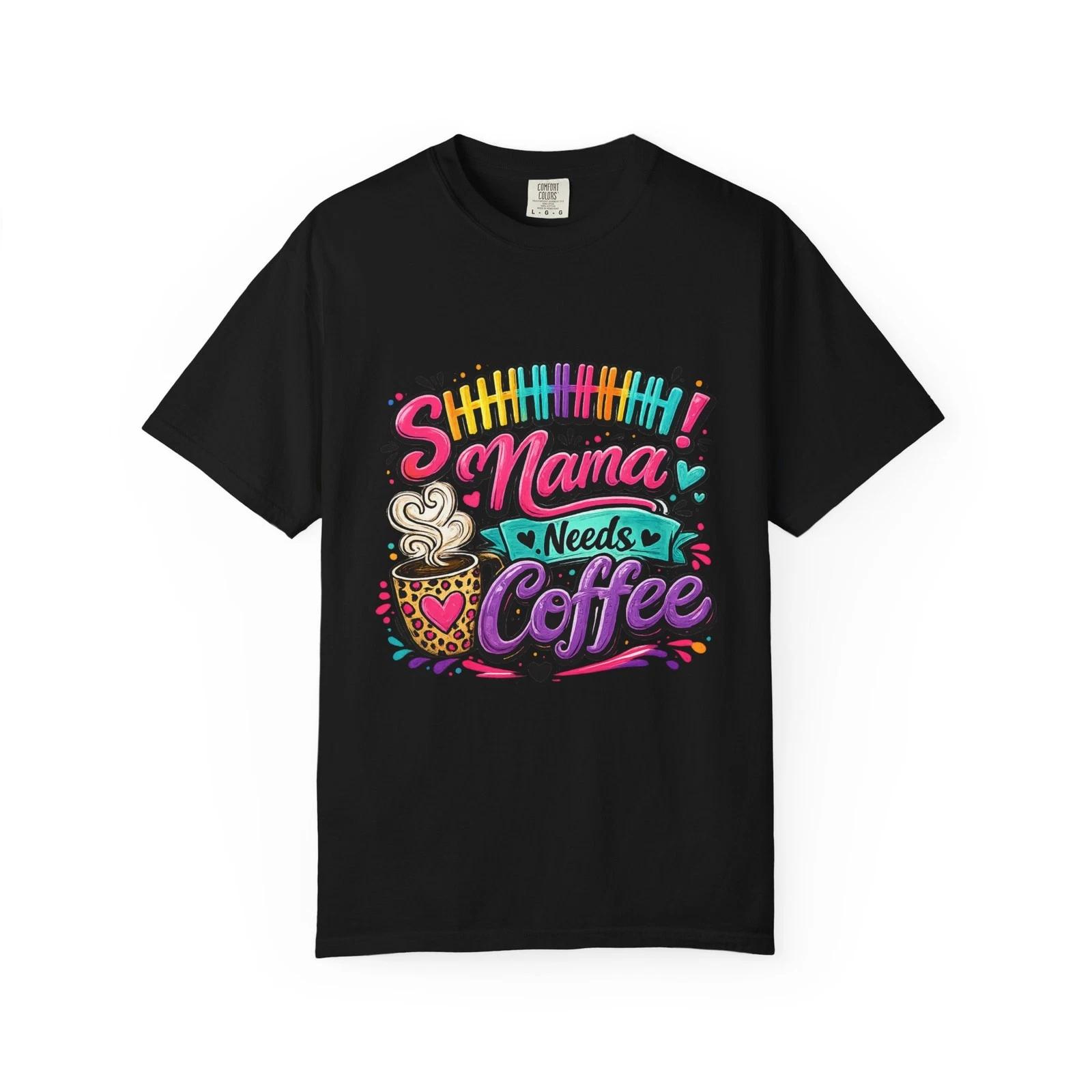 Mama Needs Coffee T-shirt | Colorful Coffee Cup Typography XS