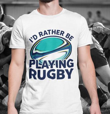I'd Rather Be Playing Rugby Fun T-shirt
