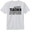 Boring Dog Retired Teacher T-Shirt Like a Regular Teacher But Way Hppier Design Tee Short Sleeve Unisex Shirt