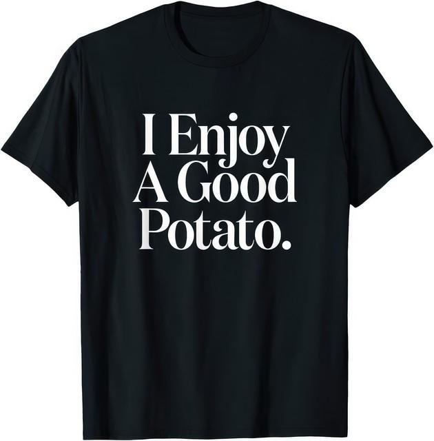 I Enjoy A Good Potato Funny Retro Meme Cute Food Humor T Shirt S