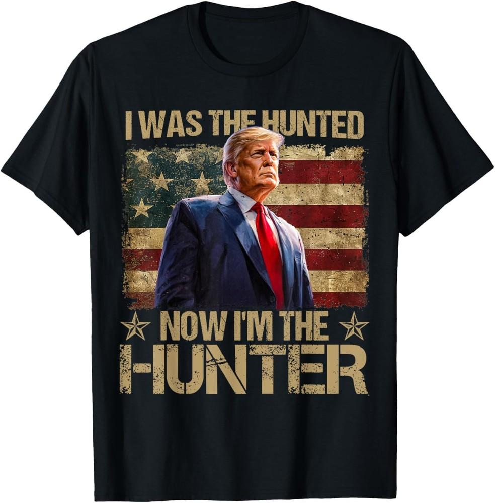 I was The Hunted Now I Am The Hunter Patriotic Trump T-Shirt Unisex T-Shirt S