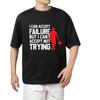 Ich kann Scheitern akzeptieren, aber ich kann nicht akzeptieren, es nicht zu versuchen T-Shirt Herren Damen Oberteile Tees – Motivierendes Zitat