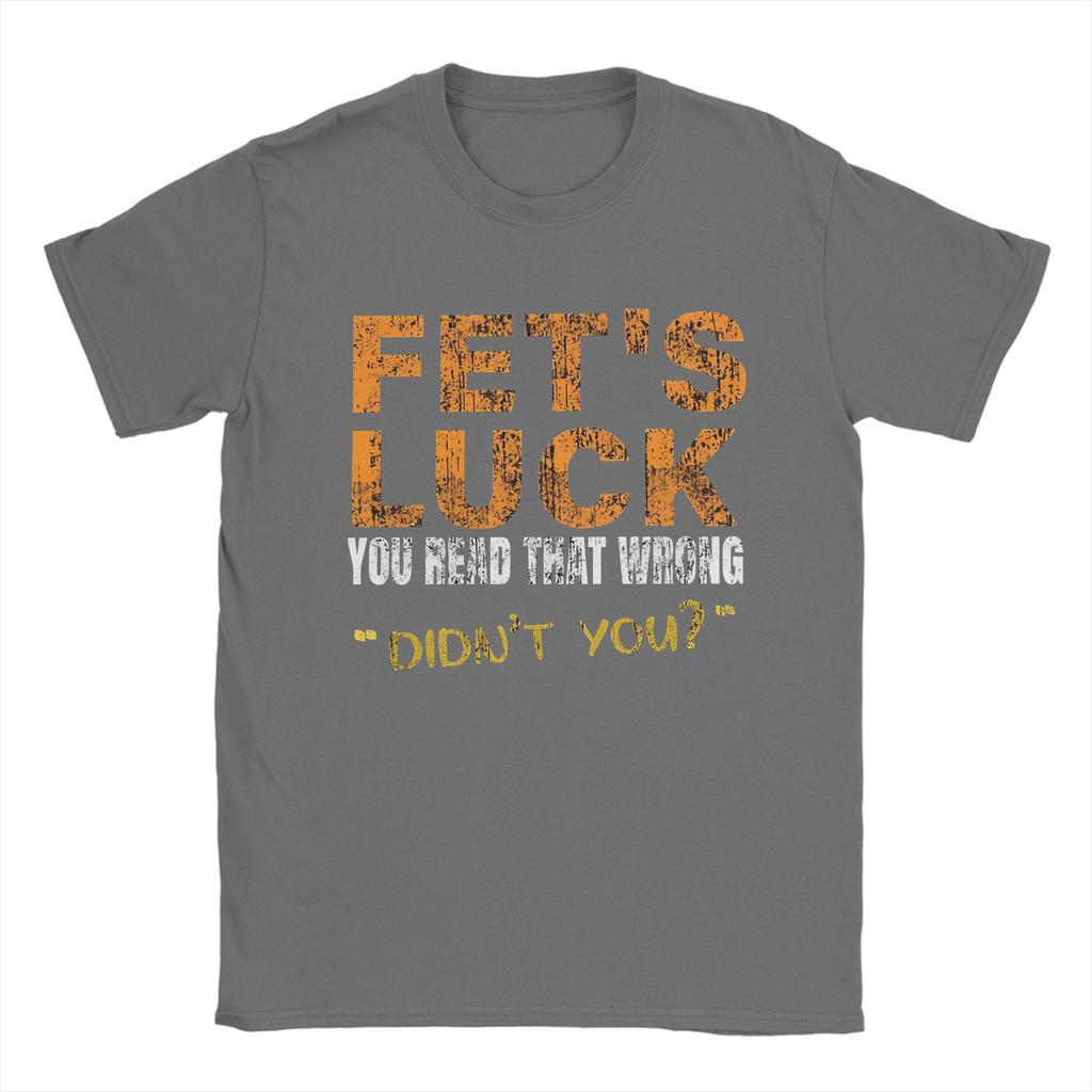 FetS Luck Read That Wrong DidnT You Unisexs T Shirt Crazy Tee Shirt Short Sleeve O Neck TShirt Cotton XL XL Clothing