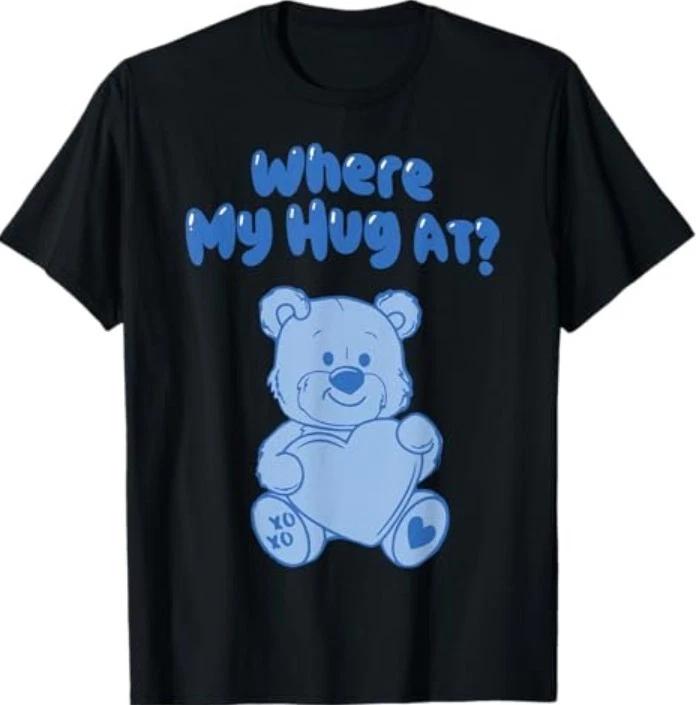 Where My Hug at Cute Teddy Bear Official T-Shirt 3XL