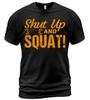 Shut Up And Squat_ Funny Design Vintage Gift Unisex T-Shirt