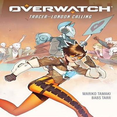 Overwatch Tracer  London Calling by Mariko Tamaki Hardback Book 9781506717098