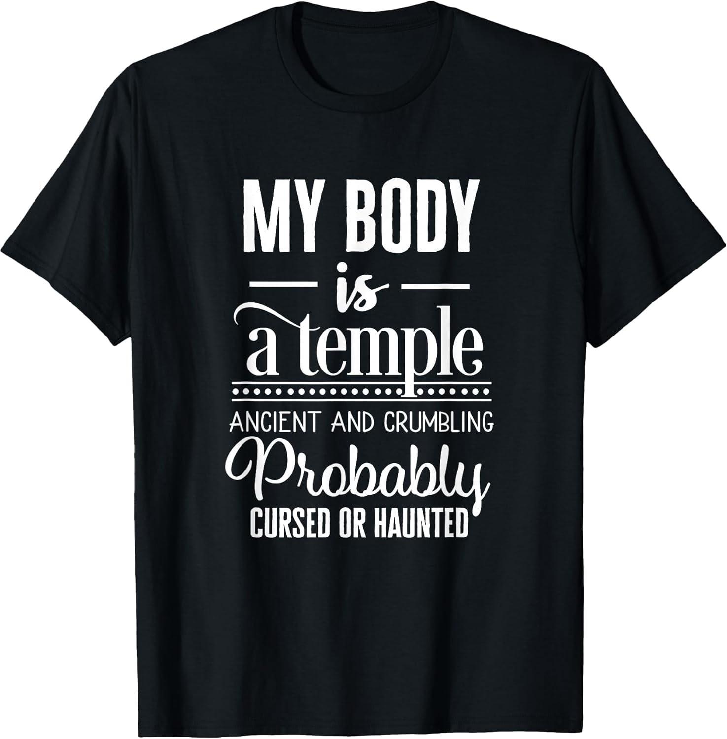 BEST! My Body Is A Temple Ancient Crumbling Probably Cursed Meme Tee S-3XL XXL