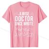 A Wise Doctor Once Wrote Medical Doctor Handwriting Funny T-Shirt Top T-shirts Tops & Tees Newest Cotton Classic Birthday Men